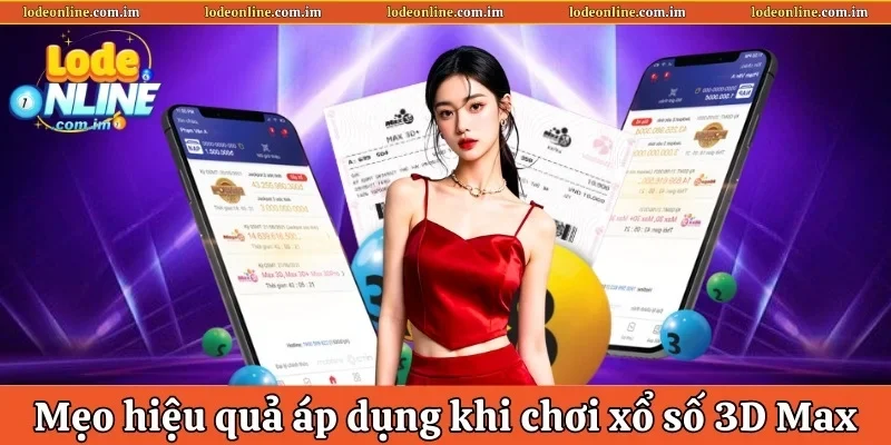 Mẹo hiệu quả áp dụng khi chơi xổ số 3D Max